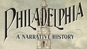 From the cover of "Philadelphia: A Narrative History,"